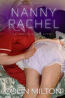 Nanny Rachel: An ABDL/Femdom story B0DV3Z2Z8X Book Cover