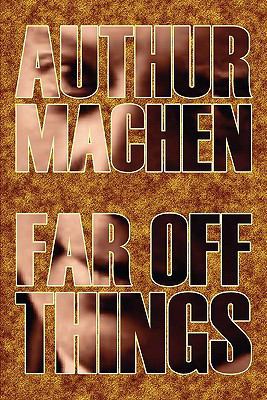 Far Off Things by Arthur Machen, History, Biogr... 1606644904 Book Cover