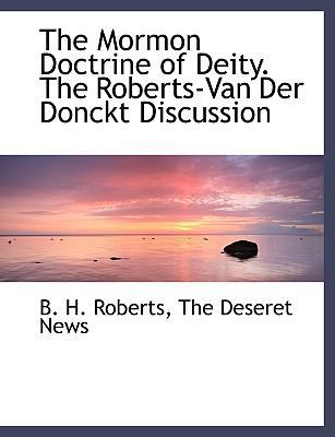 The Mormon Doctrine of Deity. the Roberts-Van D... 1140438042 Book Cover