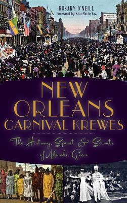 New Orleans Carnival Krewes: The History, Spiri... 1540208842 Book Cover