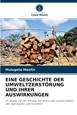 Eine Geschichte Der Umweltzerstörung Und Ihrer ... [German] 6204061283 Book Cover