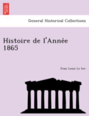 Histoire de L'Anne E 1865 [French] 1241761531 Book Cover