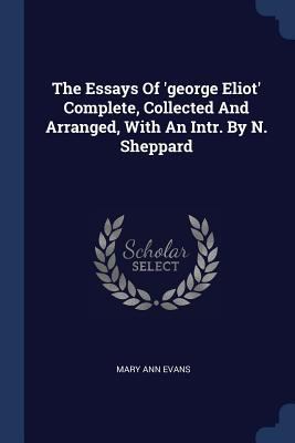 The Essays Of 'george Eliot' Complete, Collecte... 1377242226 Book Cover