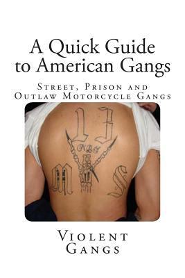 A Quick Guide to American Gangs: Street, Prison and Outlaw Motorcycle Gangs 1499291965 Book Cover