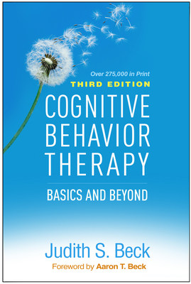 Cognitive Behavior Therapy: Basics and Beyond 1462544193 Book Cover