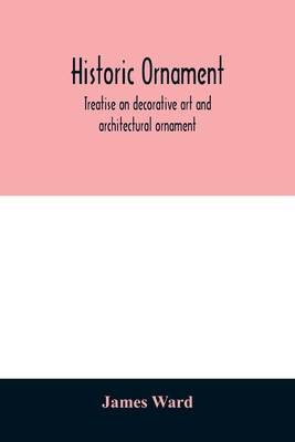 Historic ornament: treatise on decorative art a... 9354012353 Book Cover