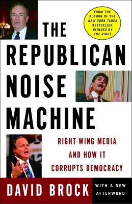 The Republican Noise Machine: Right-Wing Media ... B007245ME6 Book Cover