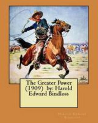 The Greater Power (1909) by: Harold Edward Bind... 1984982990 Book Cover