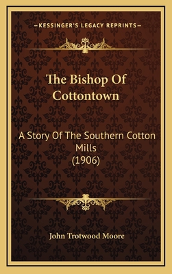 The Bishop Of Cottontown: A Story Of The Southe... 1164466038 Book Cover