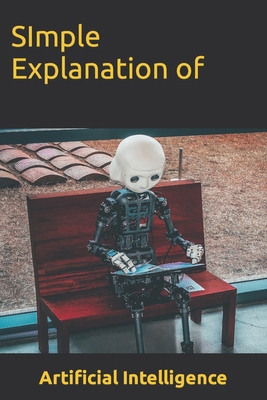 Artificial Intelligence: Simple Explanation of B0C9SDMG4K Book Cover