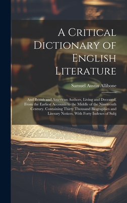 A Critical Dictionary of English Literature: An... 1020393637 Book Cover