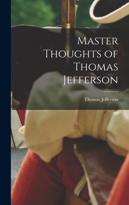 Master Thoughts of Thomas Jefferson 1016263619 Book Cover