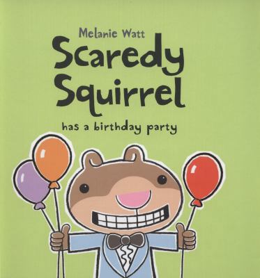 Scaredy Squirrel Has a Birthday Party 1846471346 Book Cover