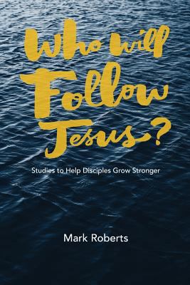 Who Will Follow Jesus?: Studies to Help Discipl... 1941422381 Book Cover