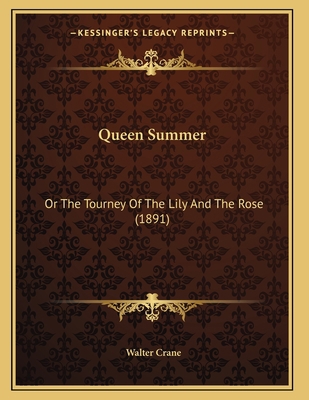 Queen Summer: Or The Tourney Of The Lily And Th... 1166916588 Book Cover