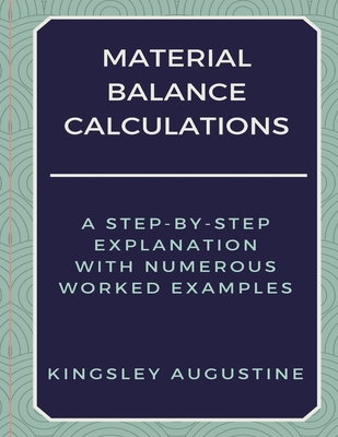 Material Balance Calculations: A Step-by-Step E... 1793883505 Book Cover