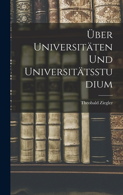 Über Universitäten Und Universitätsstudium [German] 1018008837 Book Cover
