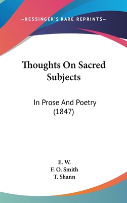 Thoughts On Sacred Subjects: In Prose And Poetr... 1437424643 Book Cover