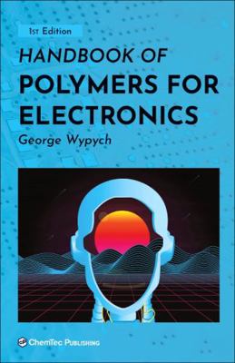 Handbook of Polymers for Electronics 1927885833 Book Cover