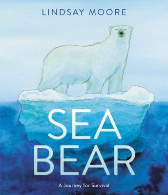 Sea Bear: A Journey for Survival 0062791281 Book Cover