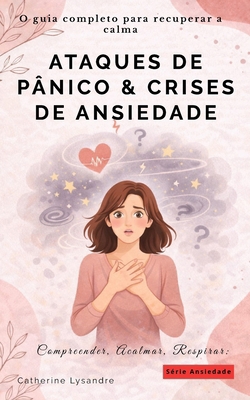 Ataques de Pânico & Crises de Ansiedade [Portuguese] B0H6Y6ZFZ8 Book Cover
