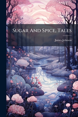 Sugar And Spice, Tales 127603427X Book Cover