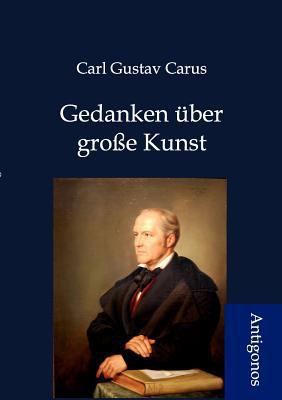 Gedanken ?ber gro?e Kunst [German] 3954720353 Book Cover