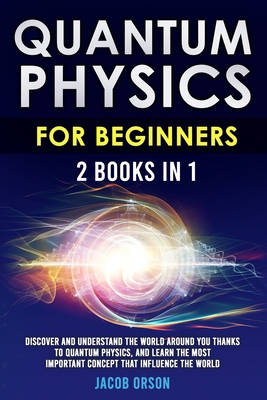 Quantum Physics for Beginners: 2 Books in 1: Di... B08Z43NM7V Book Cover