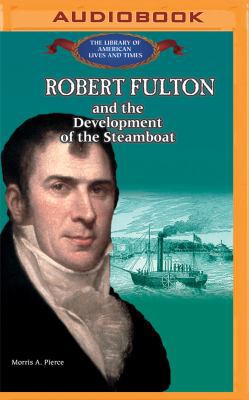 Robert Fulton: And the Development of the Steam... 1531880037 Book Cover