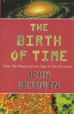 The Birth Of Time - How We Measured The Age Of ... 0753809966 Book Cover