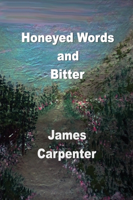 Honeyed Words and Bitter 1774033577 Book Cover
