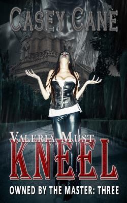 Valeria Must Kneel - Owned by the Master, Book ... 1532842562 Book Cover