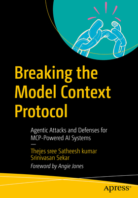 Breaking the Model Context Protocol: Agentic At... B0H2L3V8VH Book Cover