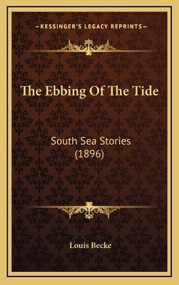 The Ebbing Of The Tide: South Sea Stories (1896) 1165210924 Book Cover