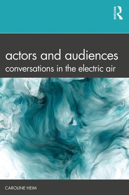 Actors and Audiences: Conversations in the Elec... 1138210072 Book Cover