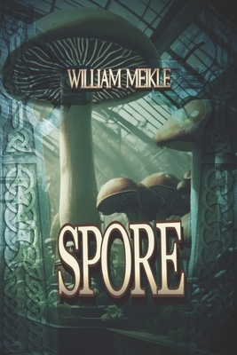 Spore: Three Tales of Weird Science 1659779065 Book Cover