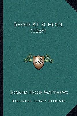 Bessie At School (1869) 1164190431 Book Cover