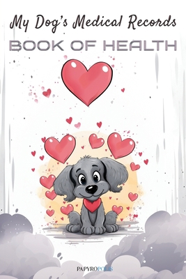 My Dog's Medical Records: Book of Health B0CLG7G1GK Book Cover