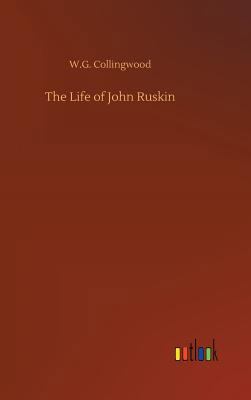 The Life of John Ruskin 3734022010 Book Cover