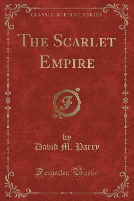 The Scarlet Empire (Classic Reprint) 1330370090 Book Cover