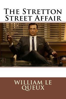 The Stretton Street Affair William Le Queux 1546775390 Book Cover