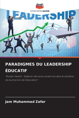 Paradigmes Du Leadership Éducatif [French] 6207404998 Book Cover