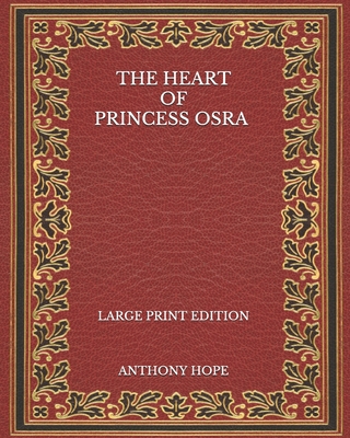 The Heart of Princess Osra - Large Print Edition B08PJDYZJC Book Cover