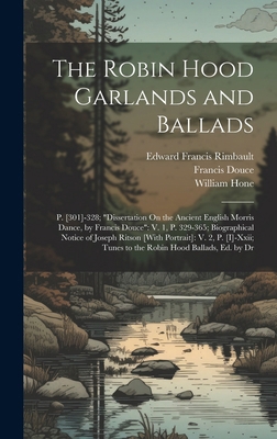 The Robin Hood Garlands and Ballads: P. [301]-3... 1020076852 Book Cover