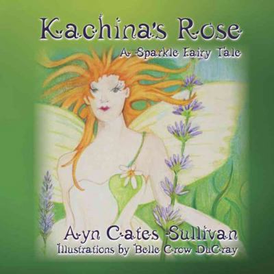 Kachina's Rose : A Sparkle Fairy Tale