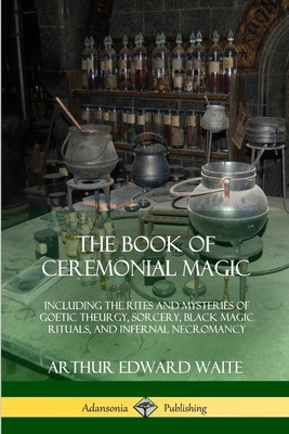 The Book of Ceremonial Magic: Including the Rit... 0359013236 Book Cover
