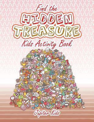 Find the Hidden Treasure Kids Activity Book 1683266528 Book Cover