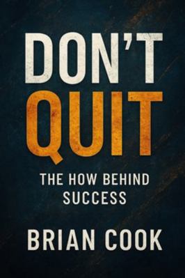 Don't Quit: The How Behind Success B0G4RCPGFH Book Cover