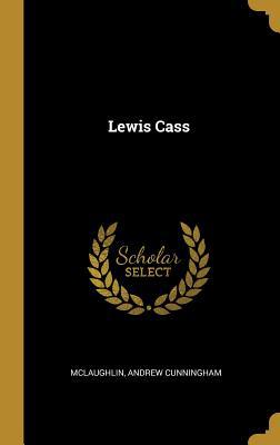 Lewis Cass 0526412275 Book Cover