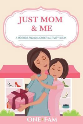 A Mother Daughter Activity Book: Just Mom & Me 191336626X Book Cover